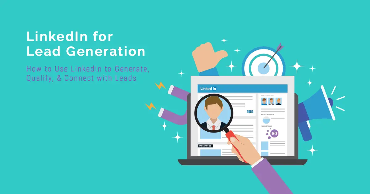 6 Tips For An Effective Lead Generation Campaign On LinkedIn